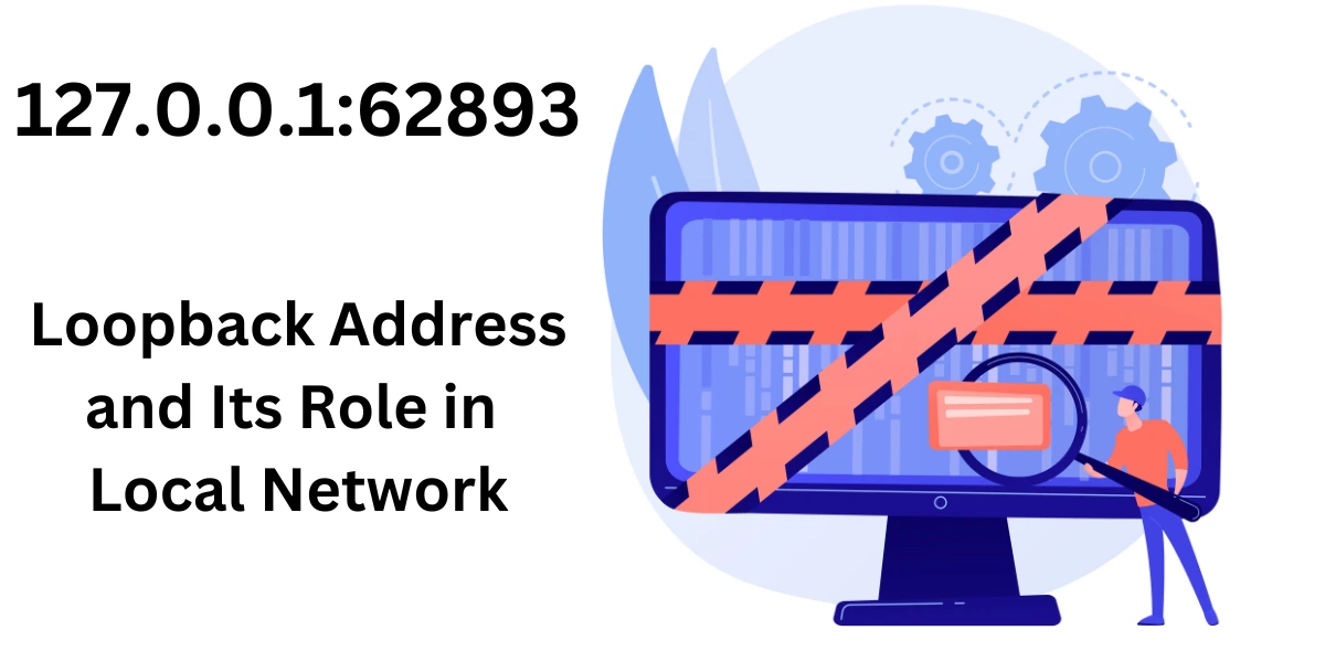 127.0.0.1:62893: Loopback Address